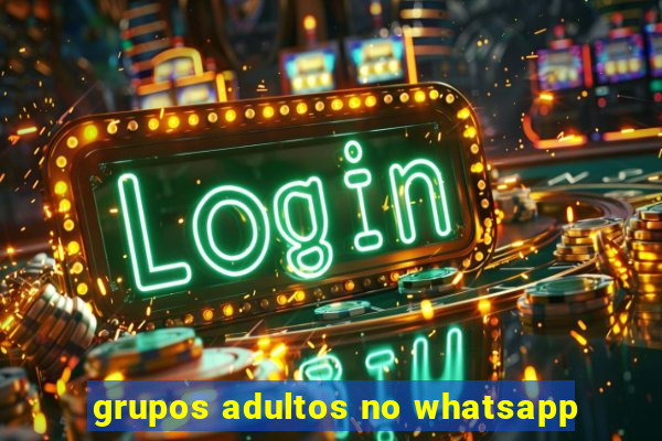 grupos adultos no whatsapp